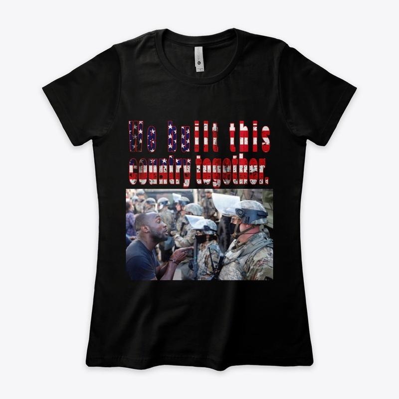 We built this country together  unisex