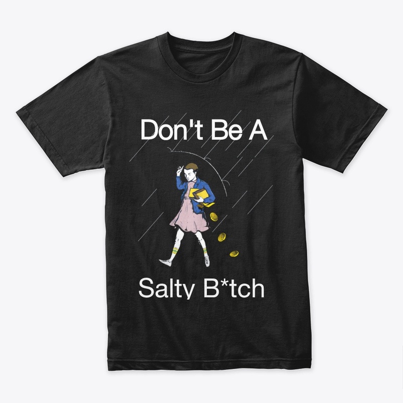 Don't Be A Salty