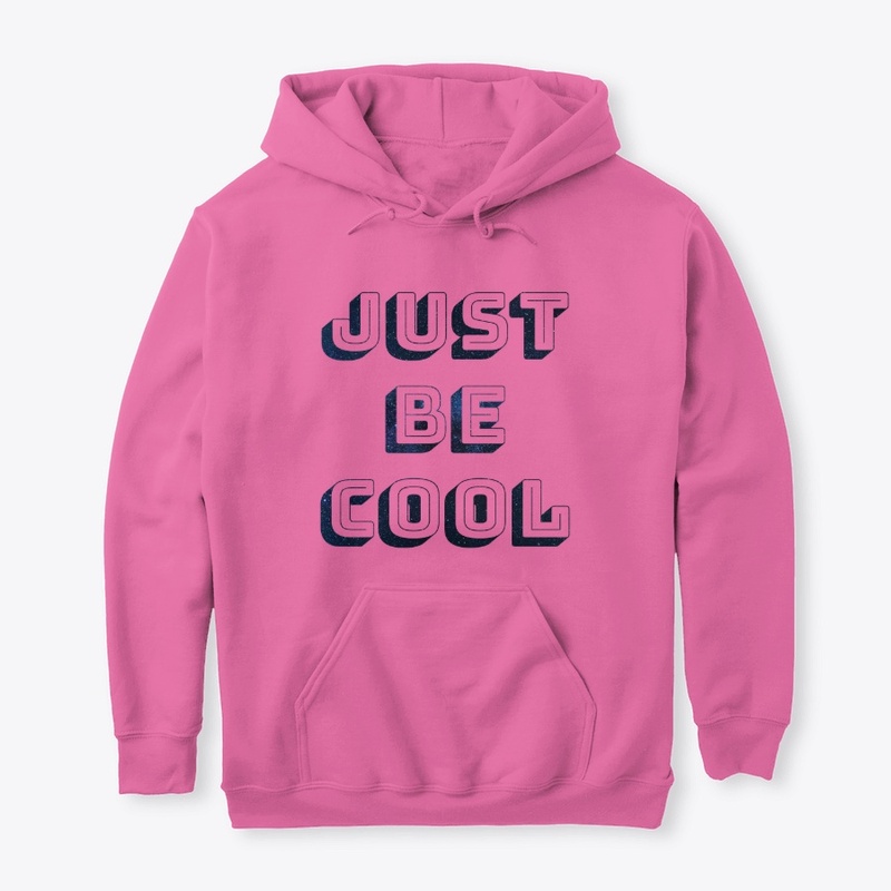 Just Be Cool Hoodie