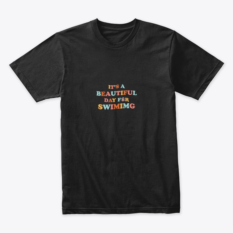 it's a good day for swiming t shirt