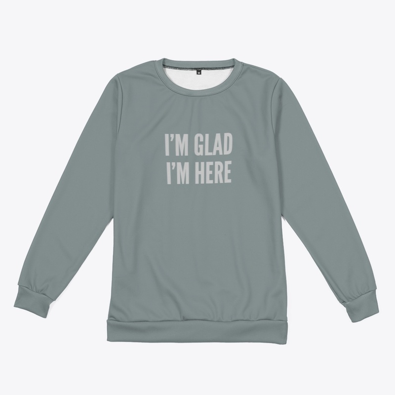 I'm Glad I'm Here