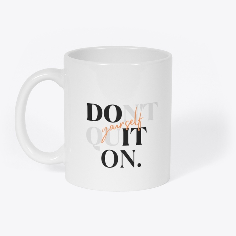 Don't quit on yourself