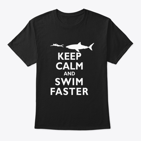 Funny Keep Calm And Swim Faster Shark Sw Black T-Shirt Front