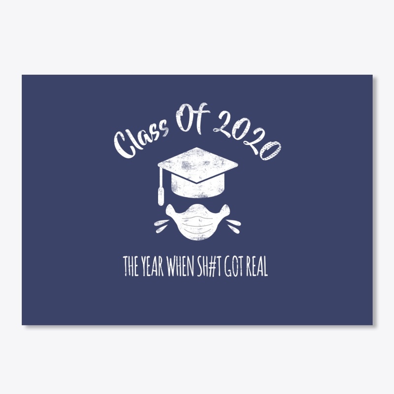 Class Of 2020 when sh#t Got Real Funny