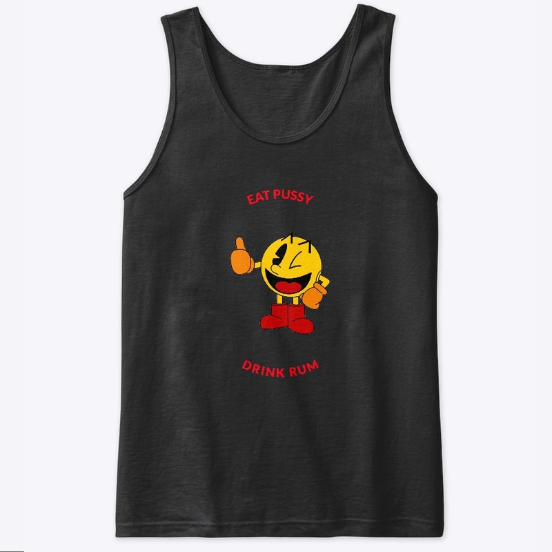Eat Pussy Drink Rum