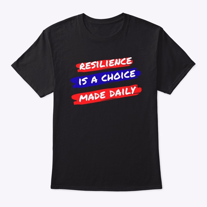 Resilience Is A Choice