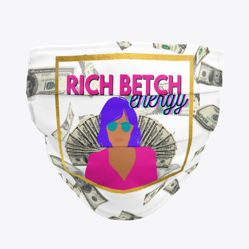 Rich Betch Energy