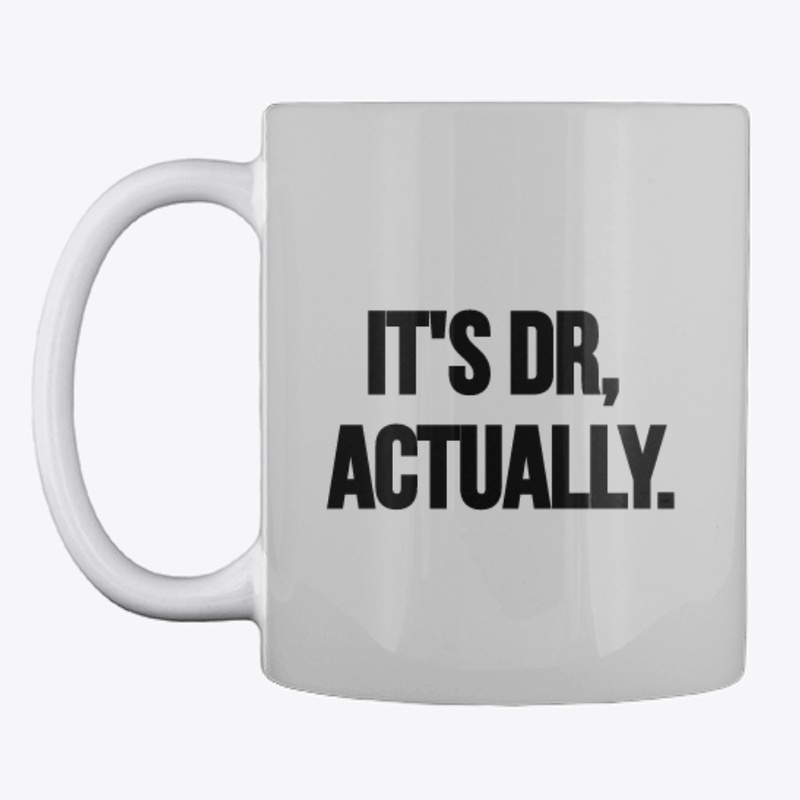 It's Dr. Actually 