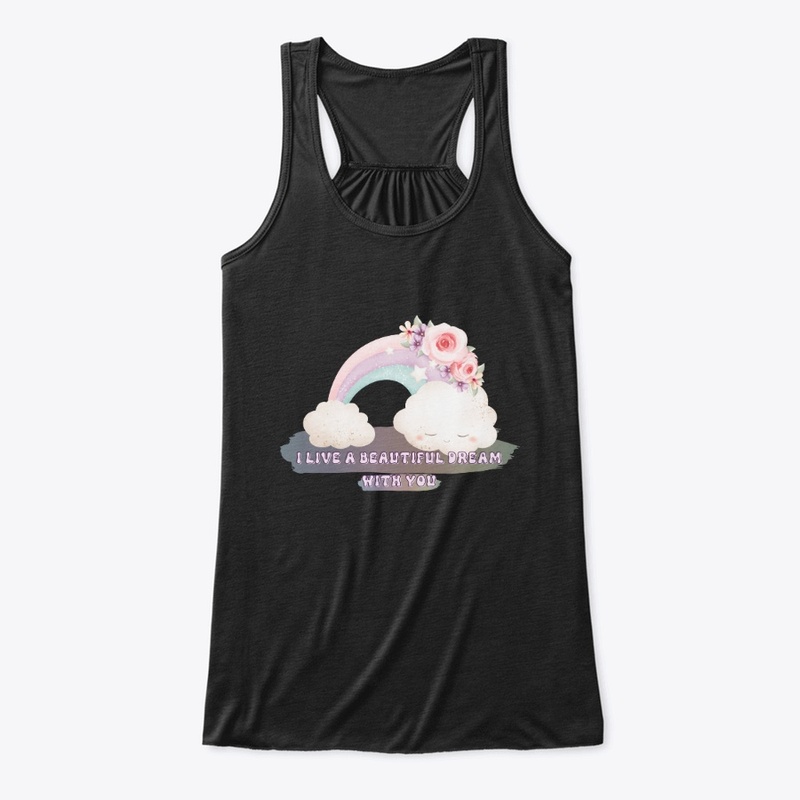 I live a beautiful dream with you.