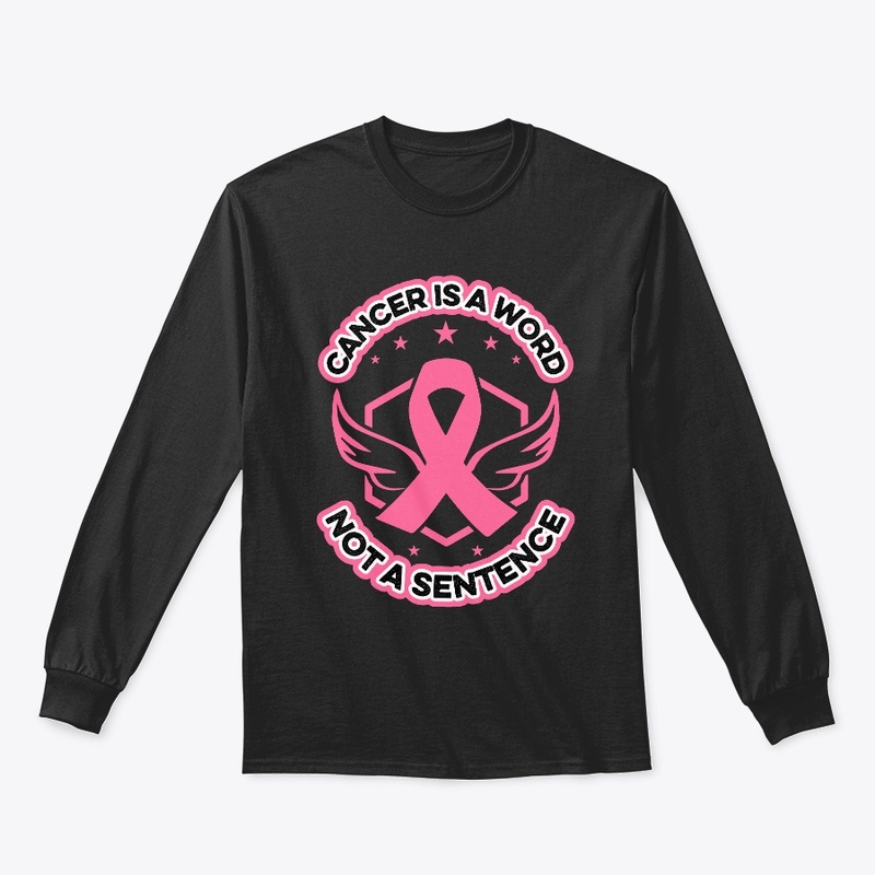 Cancer is a word not a sentence -T Shirt