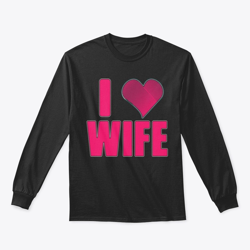 I love my wife