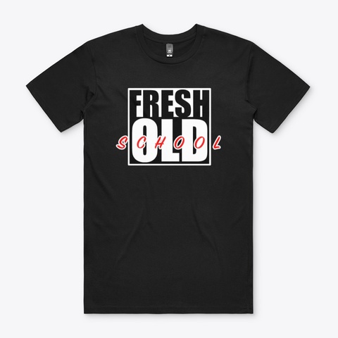 Fresh
Old
 Black T-Shirt Front