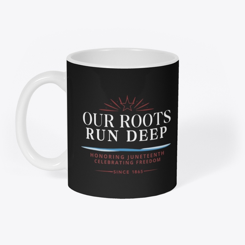 Our Roots Run Deep: Freedom Lives On Mug