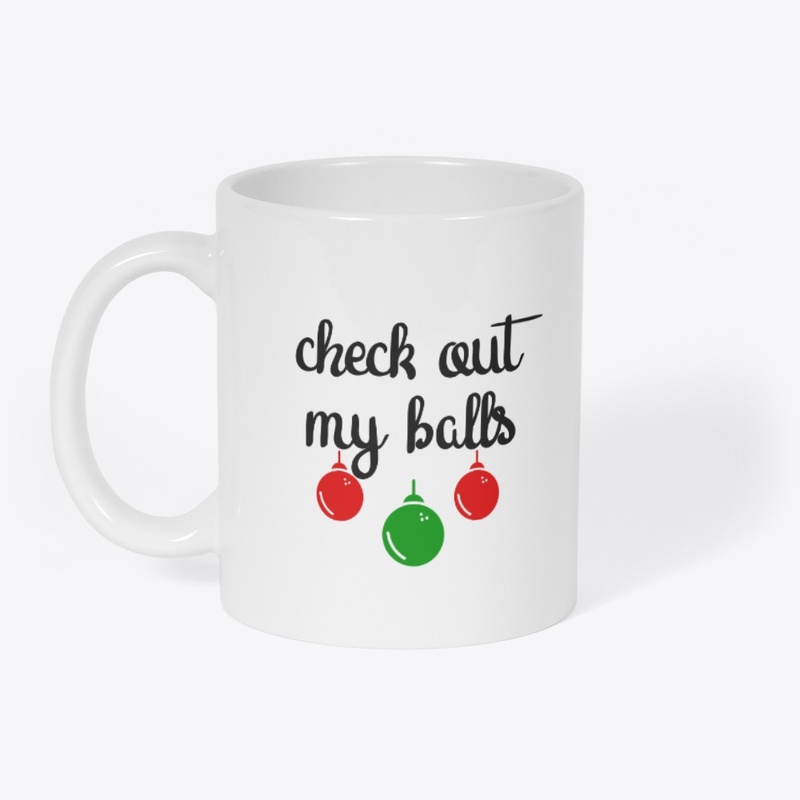 Check Out My Balls Mug