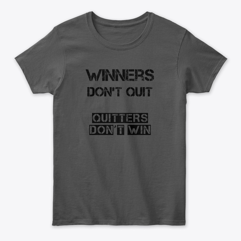Winners don’t Quit - Quitters don’t Win