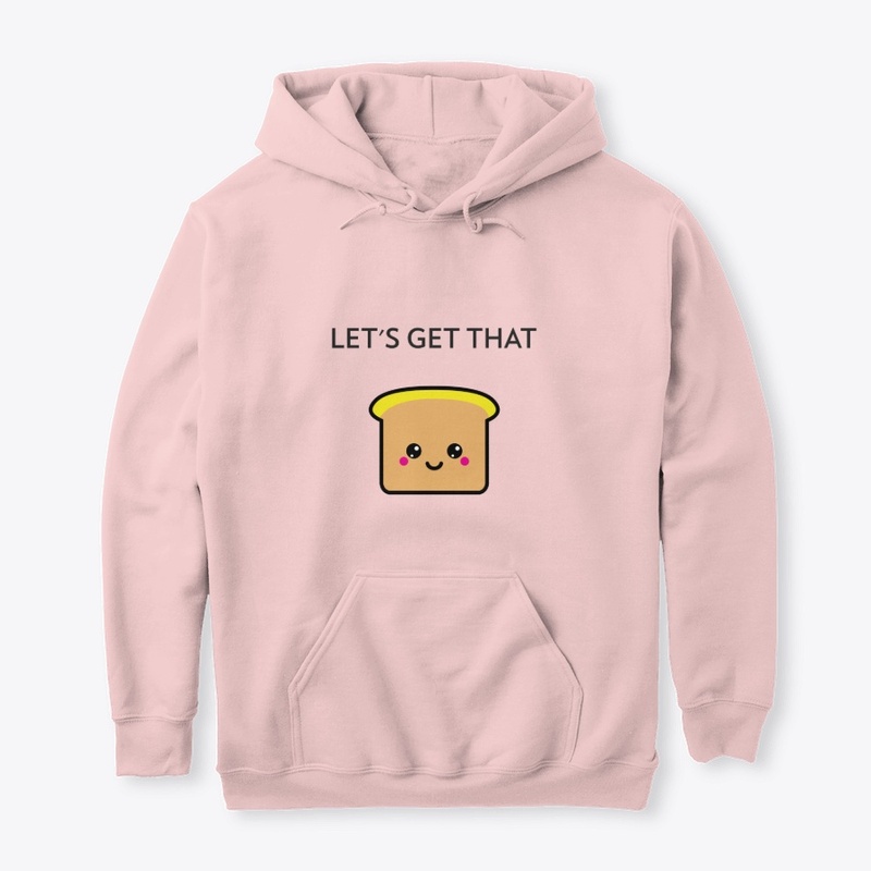 Let's Get That Bread - Slogan Tee