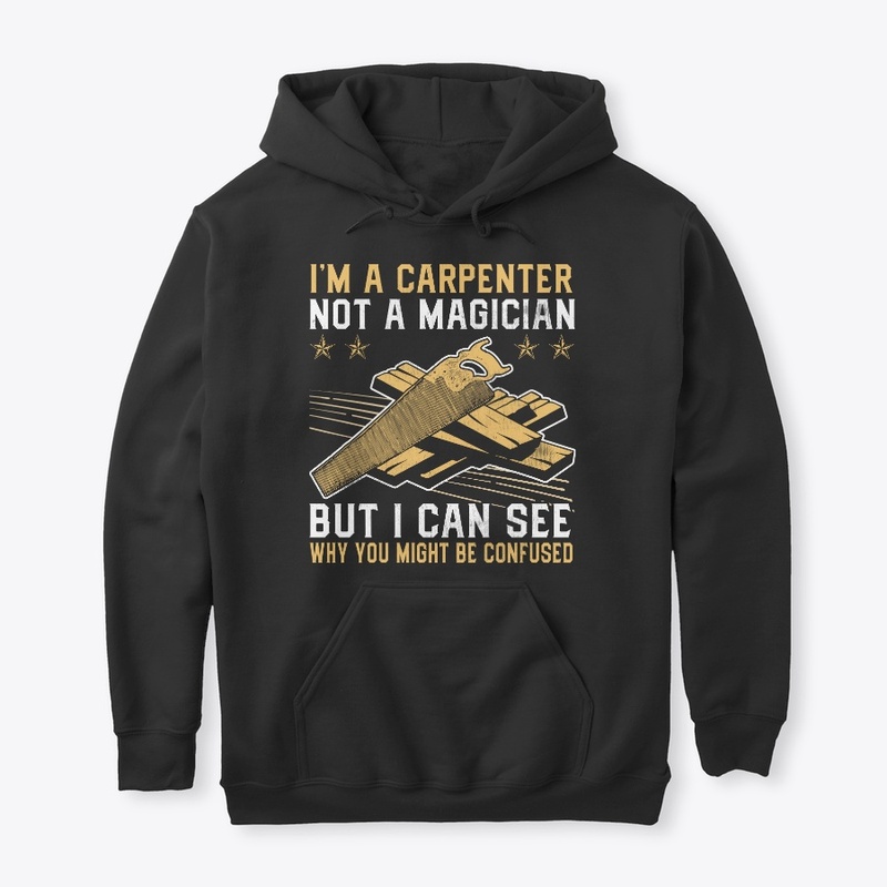 Funny Gift I'm Carpenter Not Magician