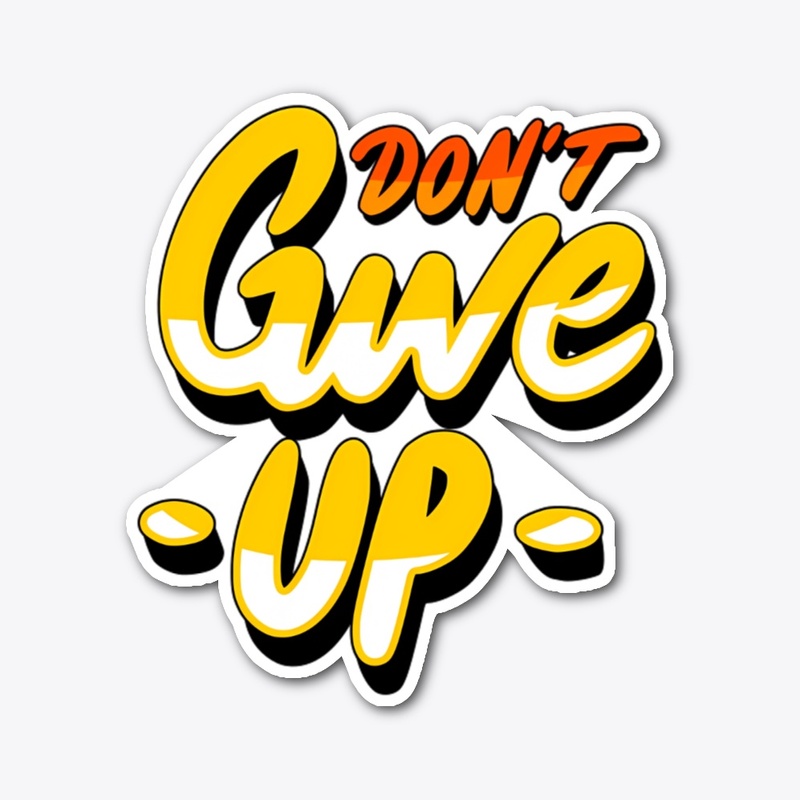 Don't Give Up Motivational T-Shirt