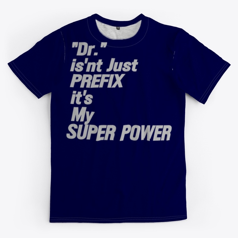 Dr.  isn't my PREFIX it's my SUPER POWER