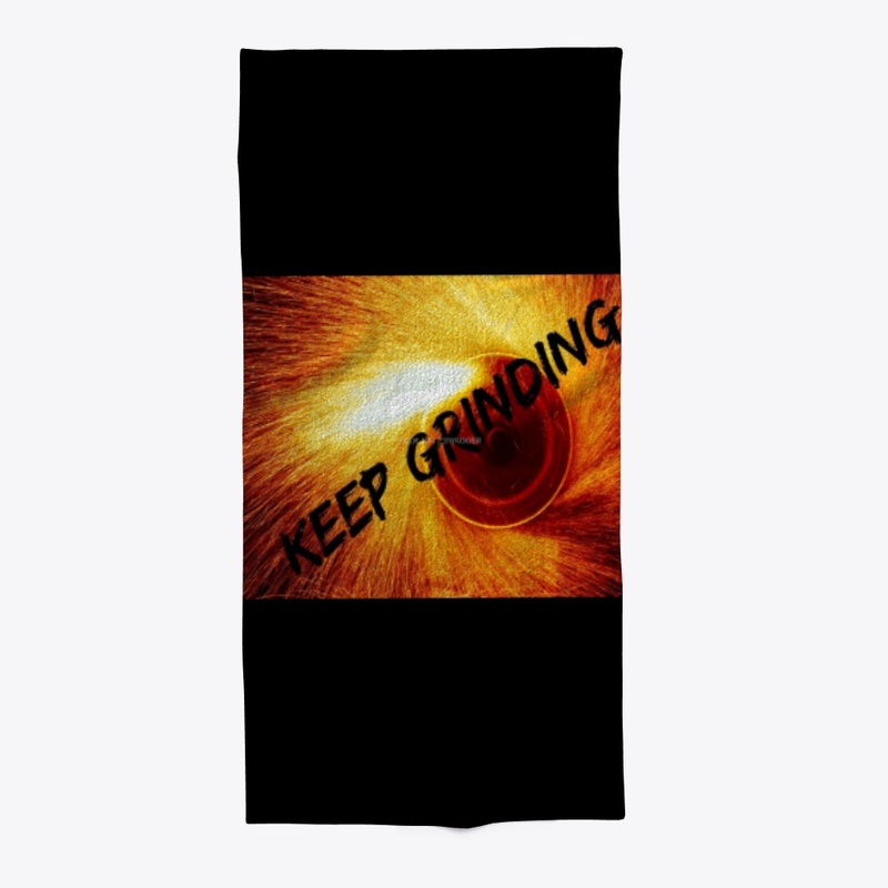 KEEP GRINDING