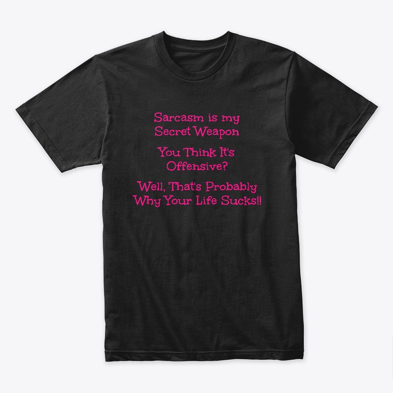 Sarcasm Is My Secret Weapon