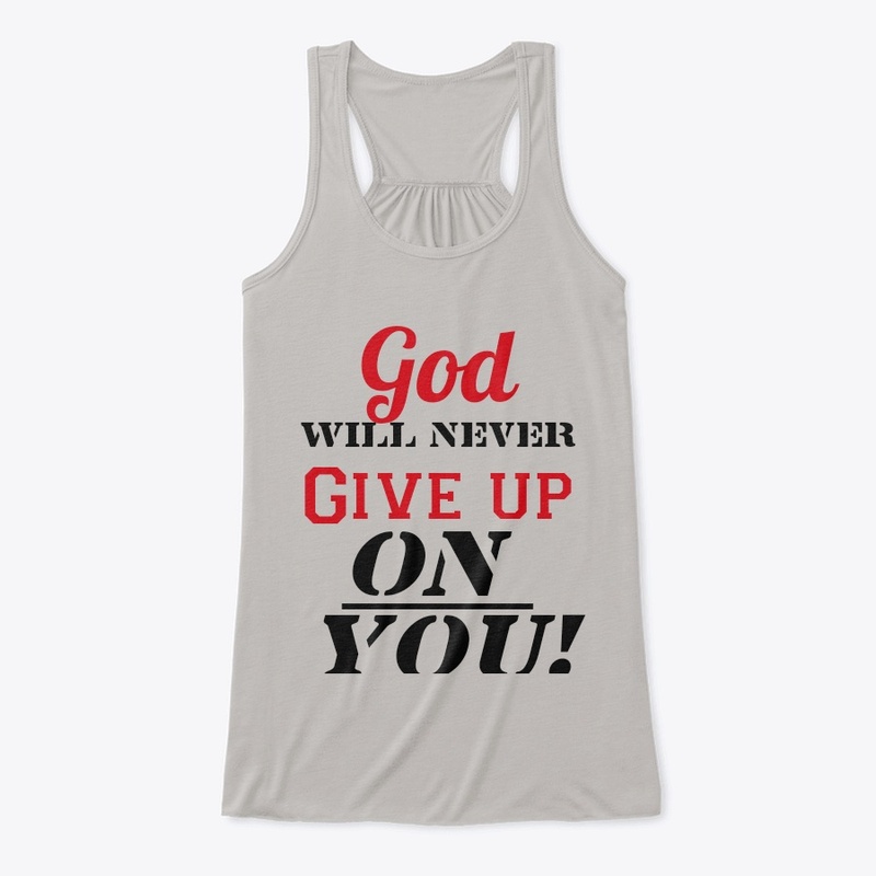 God will never give up on you 