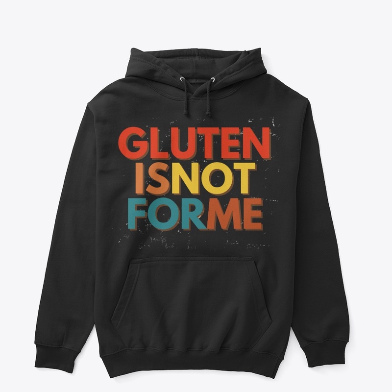 Gluten is Not for Me