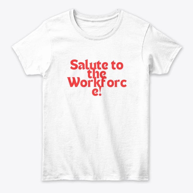 Salute to the Workforce! T-Shirt Design