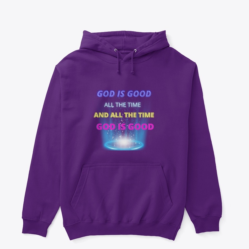 God Is Good All The Time And All The 