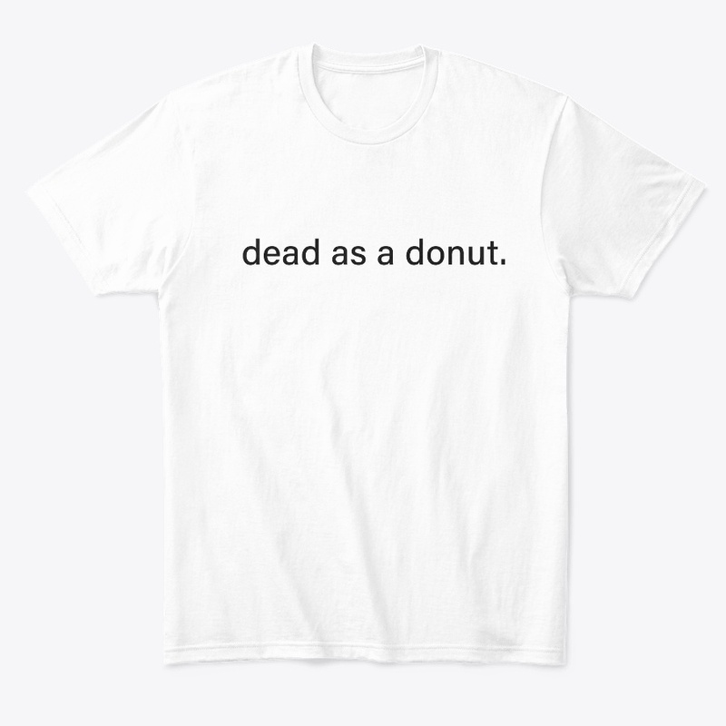 Dead as a donut