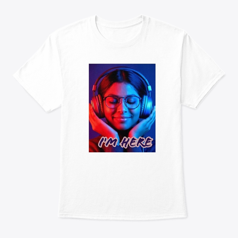 T Shirt Print I'm Here, sound experience