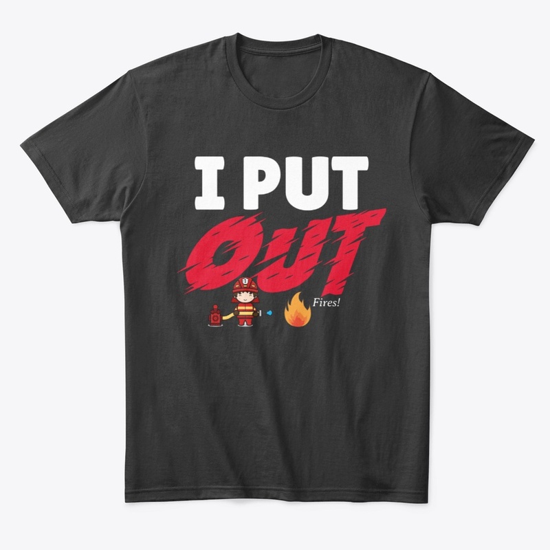 I Put Out Fires!