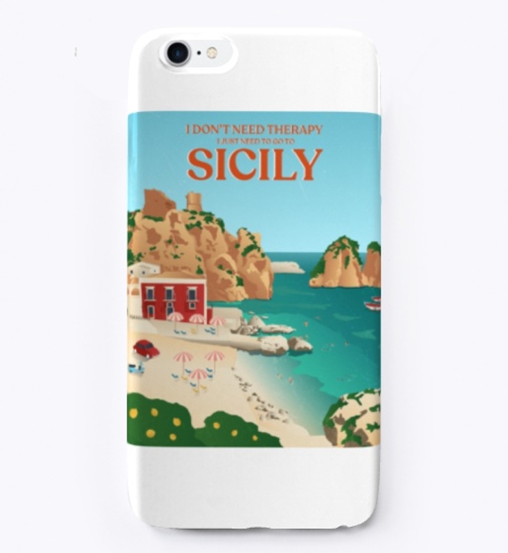I Don't Need Therapy I Just Need Sicily