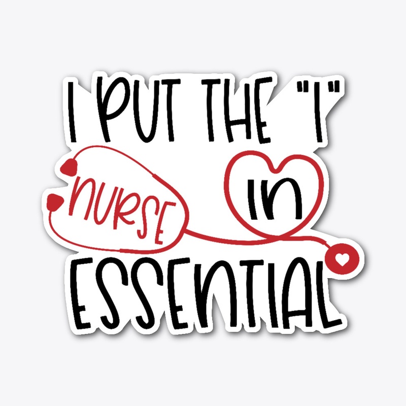 To our most essential nurses!