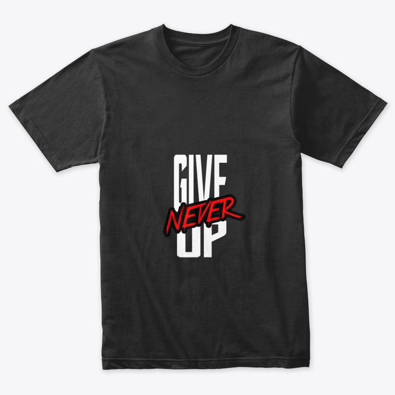 Never Give Up Stylish Tees