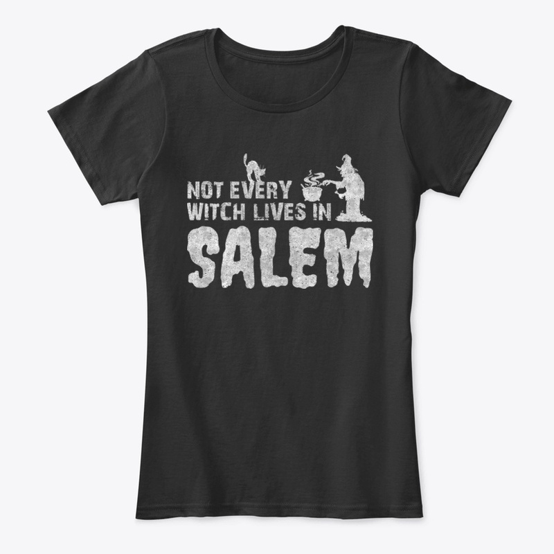 Not Every Witch Lives In Salem T-Shirt