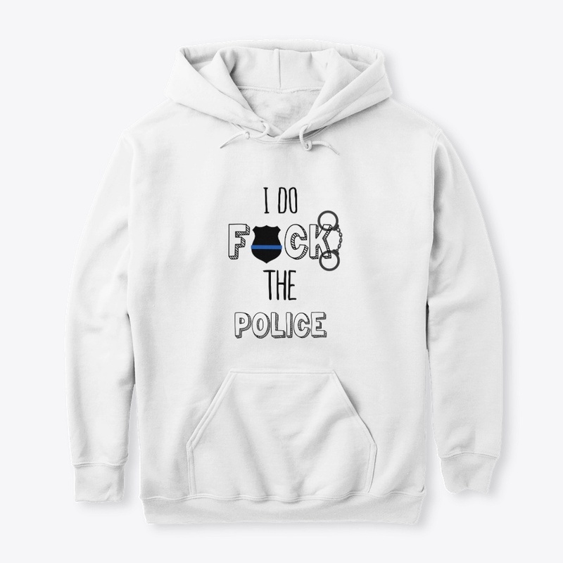 I Do F the Police