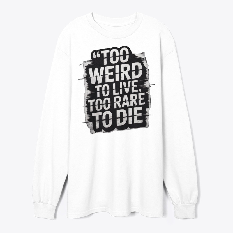  Too Weird to Live, Too Rare to Die 
