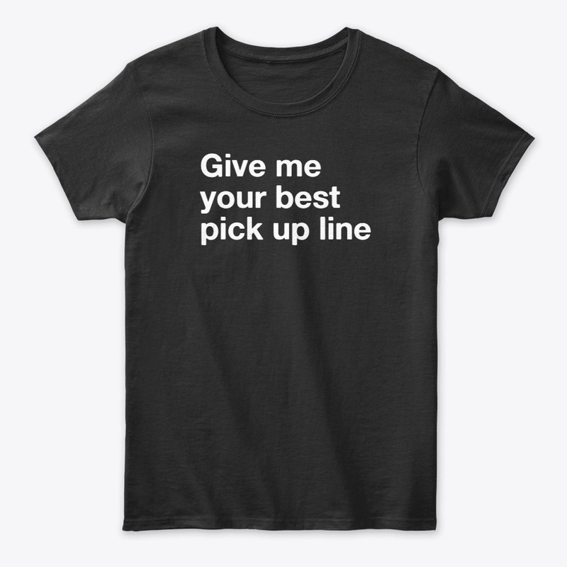 Give me your best pick up line