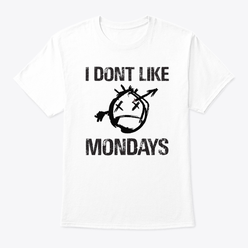 I Don't Like Mondays