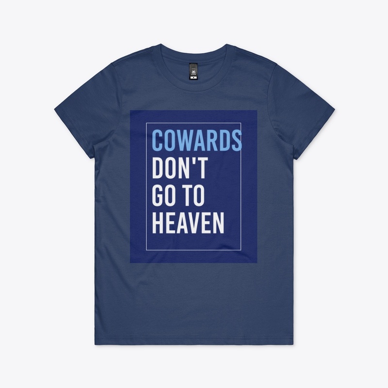 Cowards Don't Go to Heaven Tee