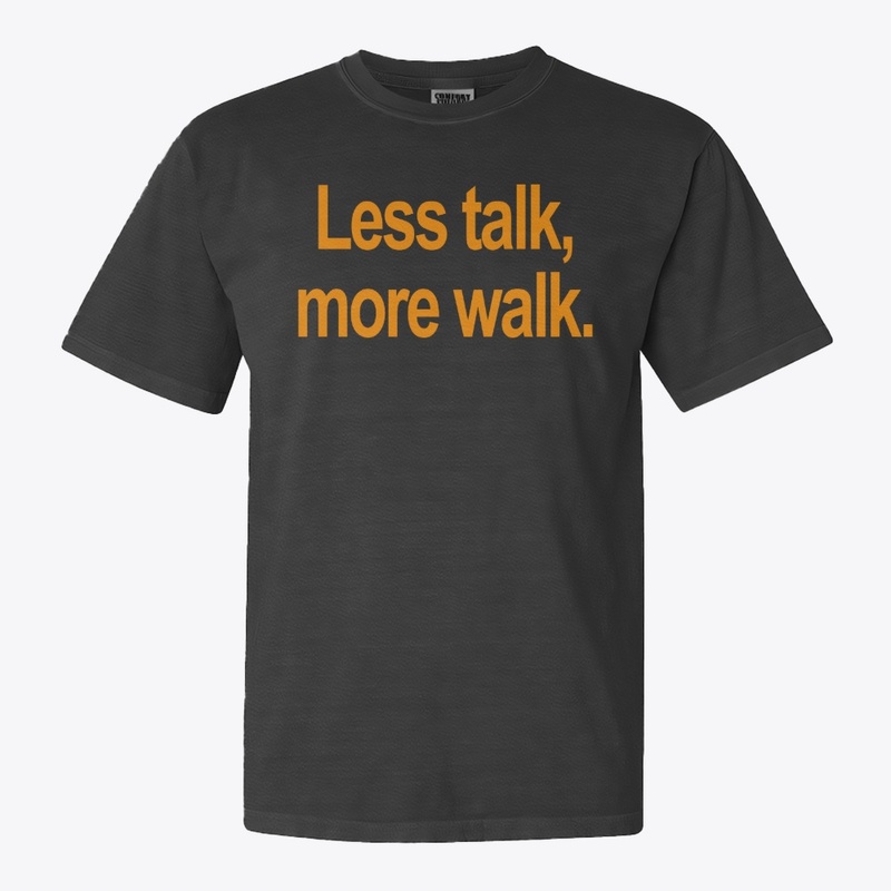 Less Talk, More Walk