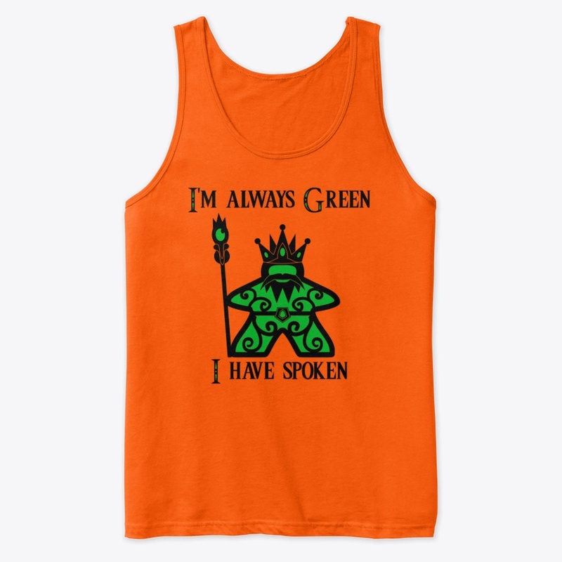 I'm Always Green Meeple King