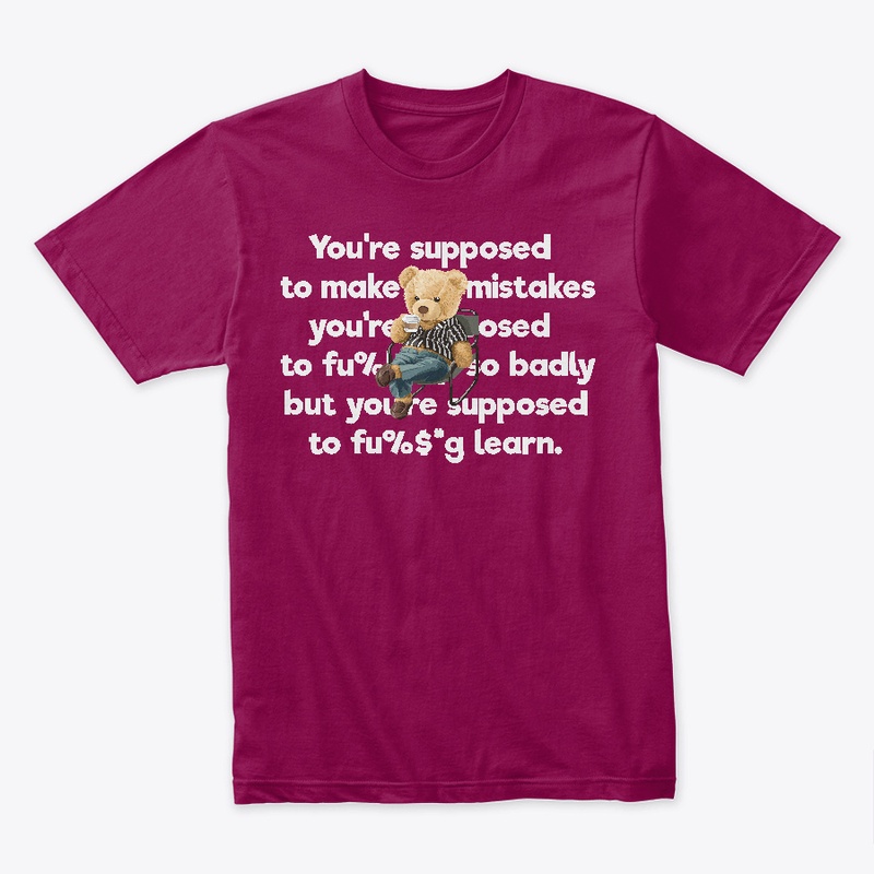 You are supposed to make mistakes...