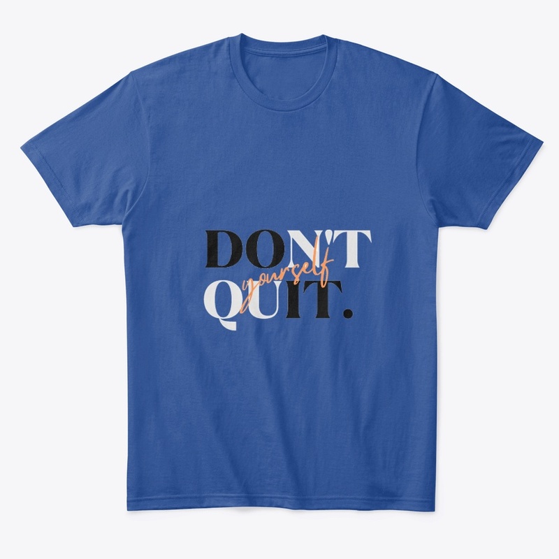 Don't Quit Yourself 