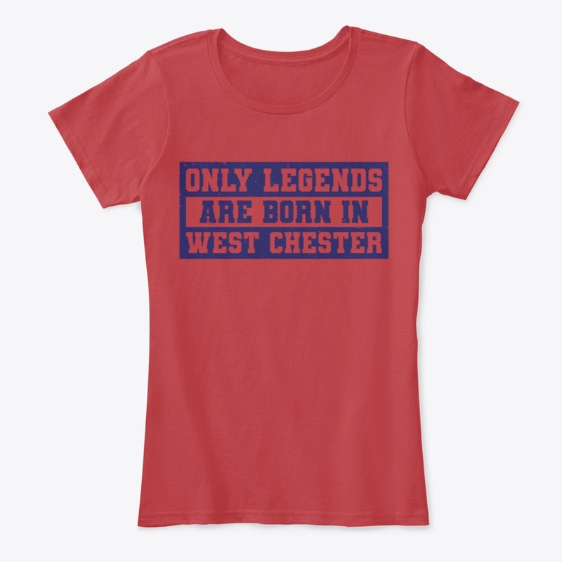 Only Legends Are Born In West Chester