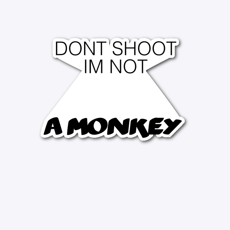 DONT SHOOT ME DUDE