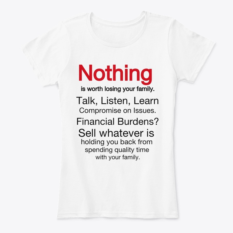 Nothing is worth losing your family