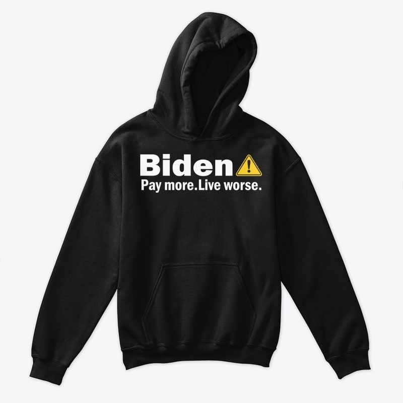 Biden Pay More Live Worse Shirt
