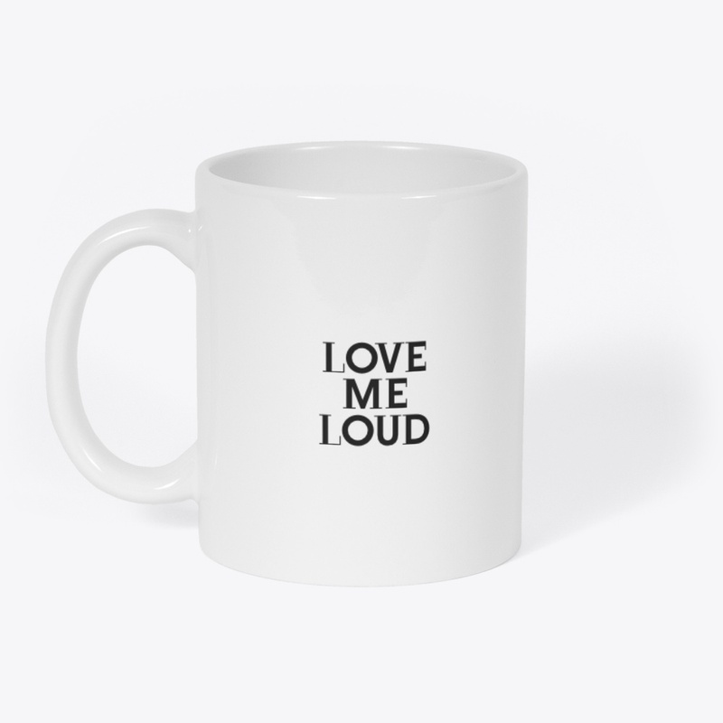 LOVE ME LOUD